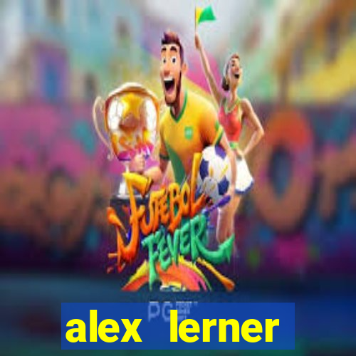 alex lerner jornalista fortuna